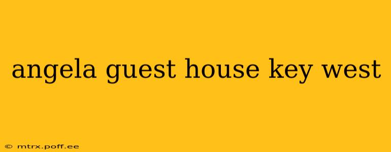 angela guest house key west