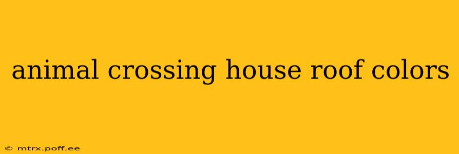animal crossing house roof colors