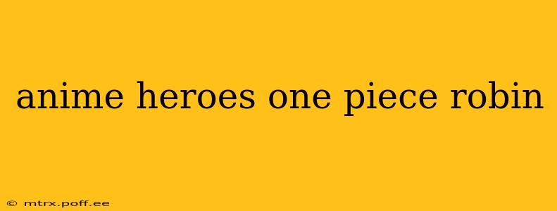 anime heroes one piece robin