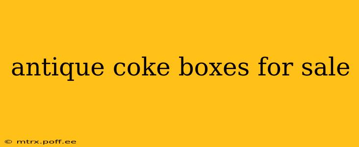 antique coke boxes for sale