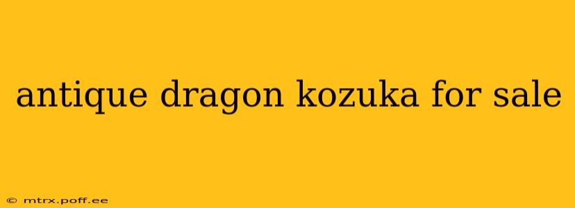 antique dragon kozuka for sale