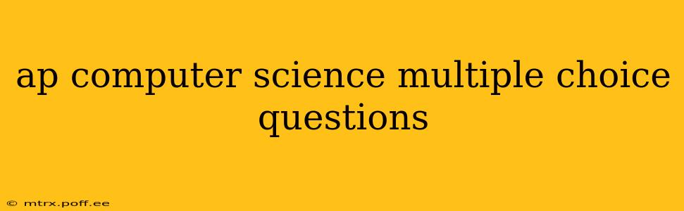 ap computer science multiple choice questions