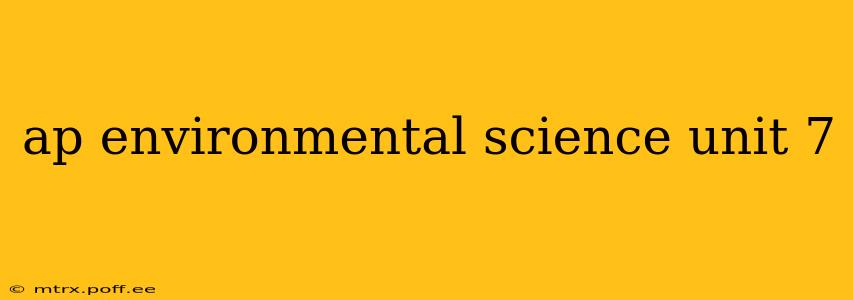 ap environmental science unit 7