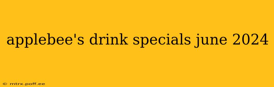 applebee's drink specials june 2024