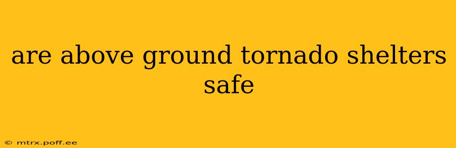 are above ground tornado shelters safe