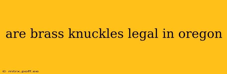are brass knuckles legal in oregon