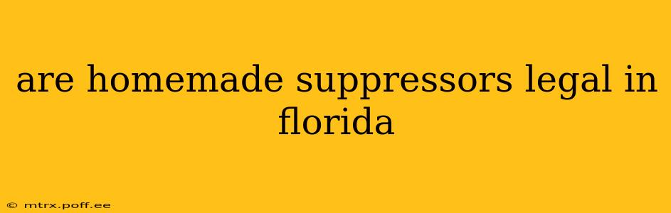 are homemade suppressors legal in florida