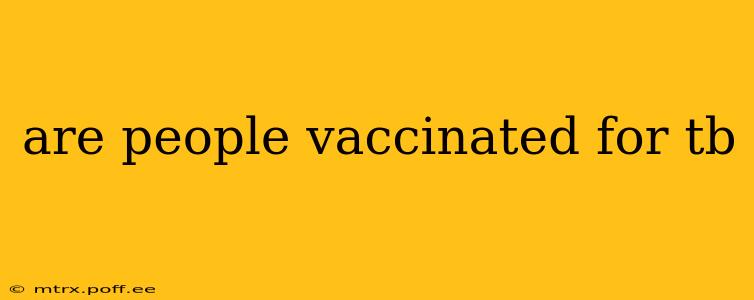 are people vaccinated for tb
