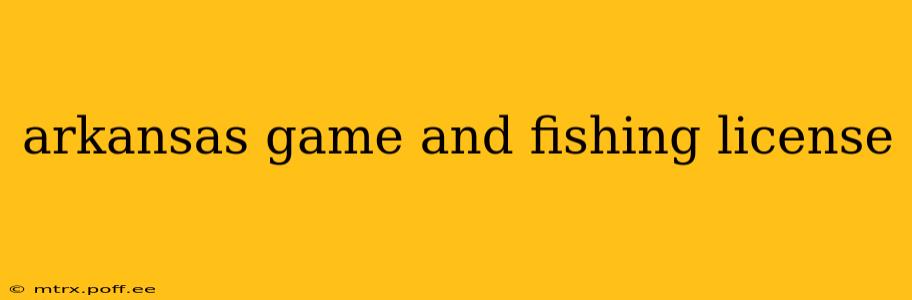 arkansas game and fishing license