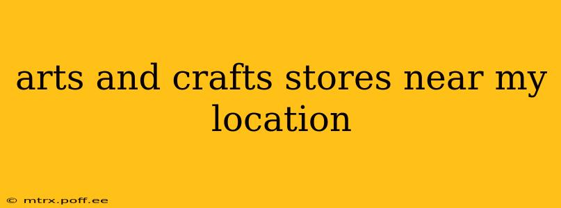 arts and crafts stores near my location