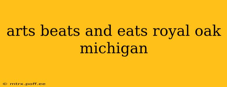 arts beats and eats royal oak michigan