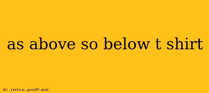 as above so below t shirt