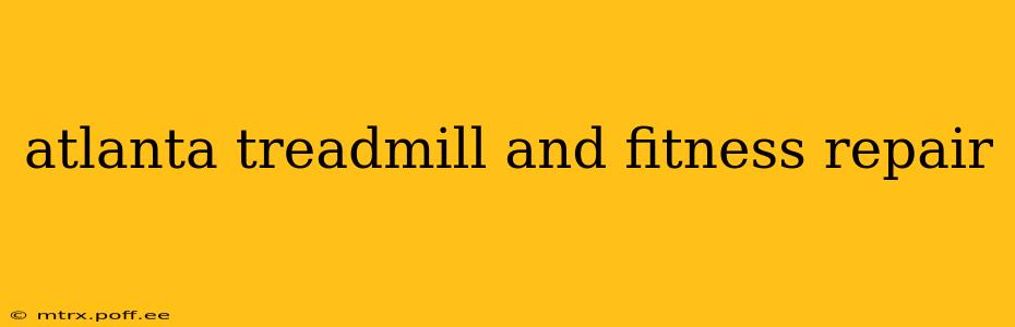 atlanta treadmill and fitness repair