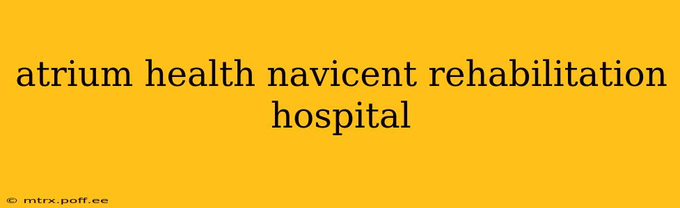 atrium health navicent rehabilitation hospital