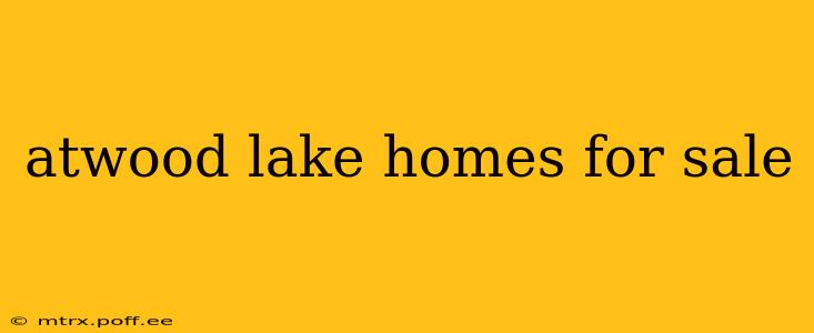 atwood lake homes for sale