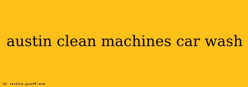 austin clean machines car wash