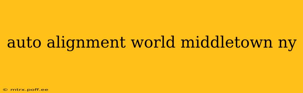 auto alignment world middletown ny