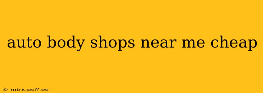 auto body shops near me cheap