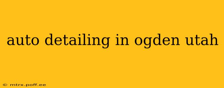 auto detailing in ogden utah