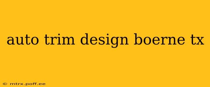 auto trim design boerne tx