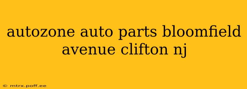 autozone auto parts bloomfield avenue clifton nj