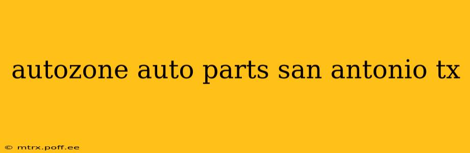 autozone auto parts san antonio tx