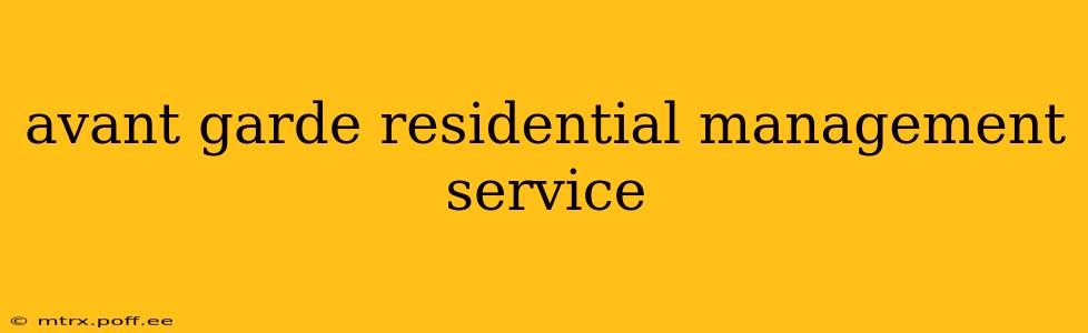 avant garde residential management service