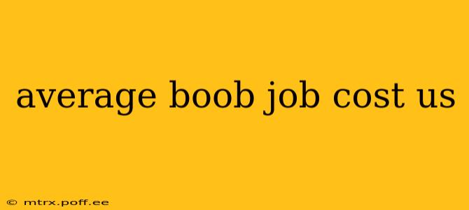 average boob job cost us