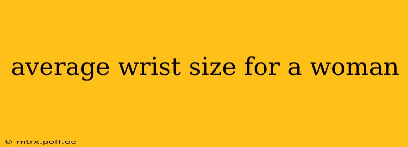 average wrist size for a woman