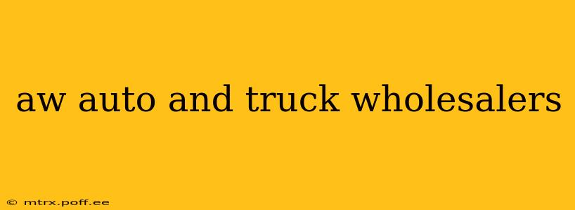 aw auto and truck wholesalers