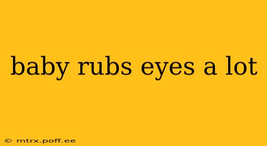baby rubs eyes a lot