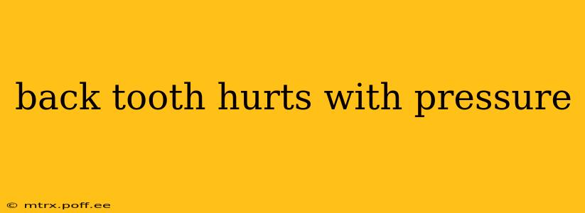 back tooth hurts with pressure