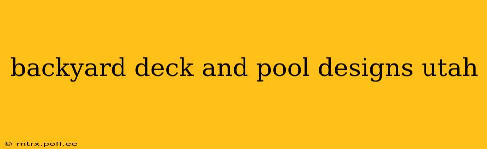 backyard deck and pool designs utah