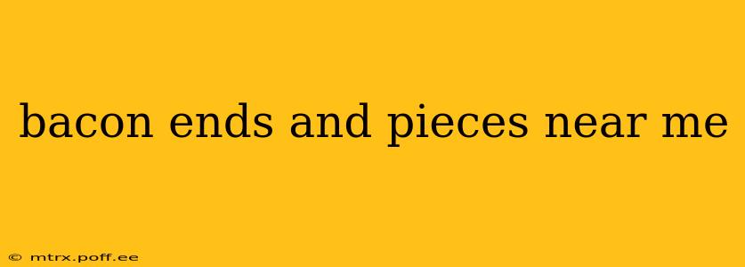 bacon ends and pieces near me