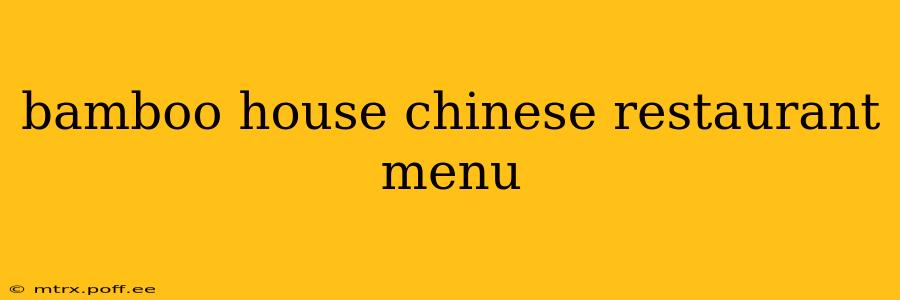bamboo house chinese restaurant menu