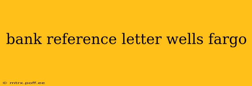 bank reference letter wells fargo