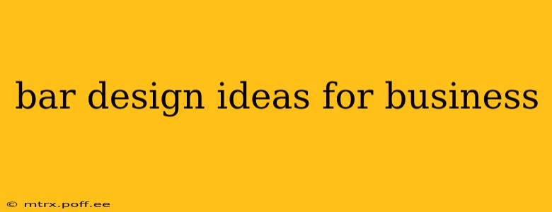 bar design ideas for business