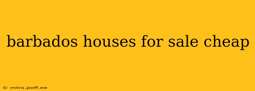 barbados houses for sale cheap