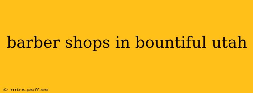 barber shops in bountiful utah