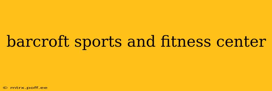 barcroft sports and fitness center