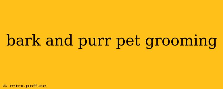 bark and purr pet grooming