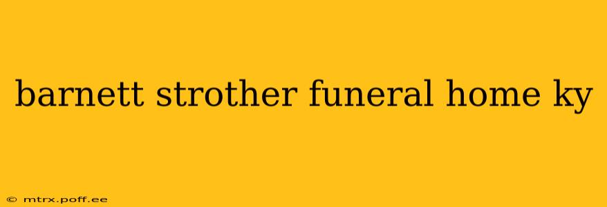 barnett strother funeral home ky