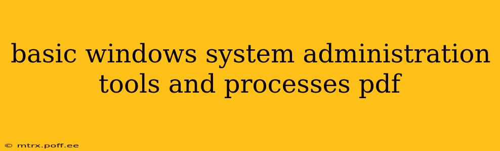 basic windows system administration tools and processes pdf