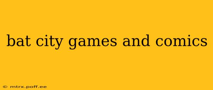 bat city games and comics