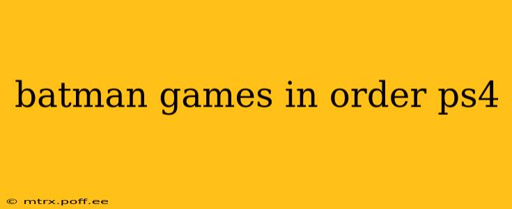 batman games in order ps4