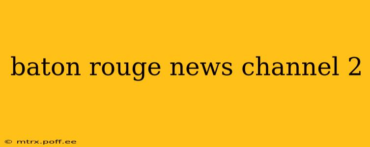 baton rouge news channel 2