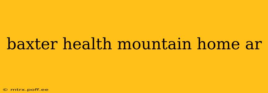 baxter health mountain home ar
