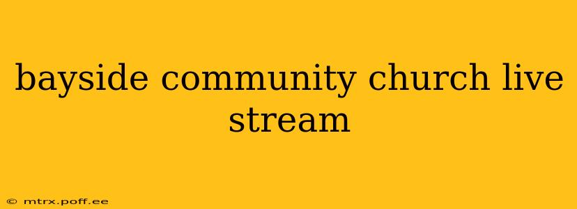 bayside community church live stream