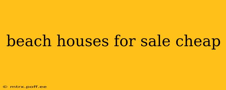 beach houses for sale cheap