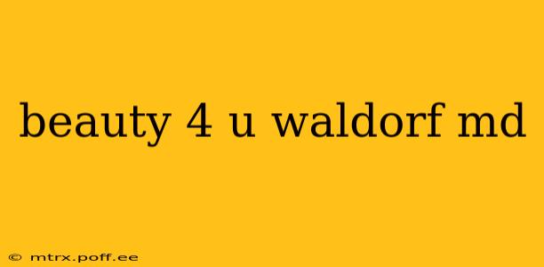 beauty 4 u waldorf md